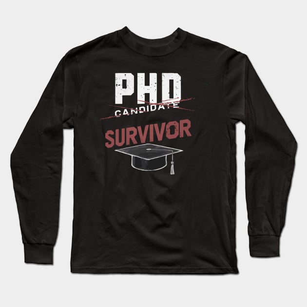 PhD Candidate Survivor Long Sleeve T-Shirt by FunnyZone